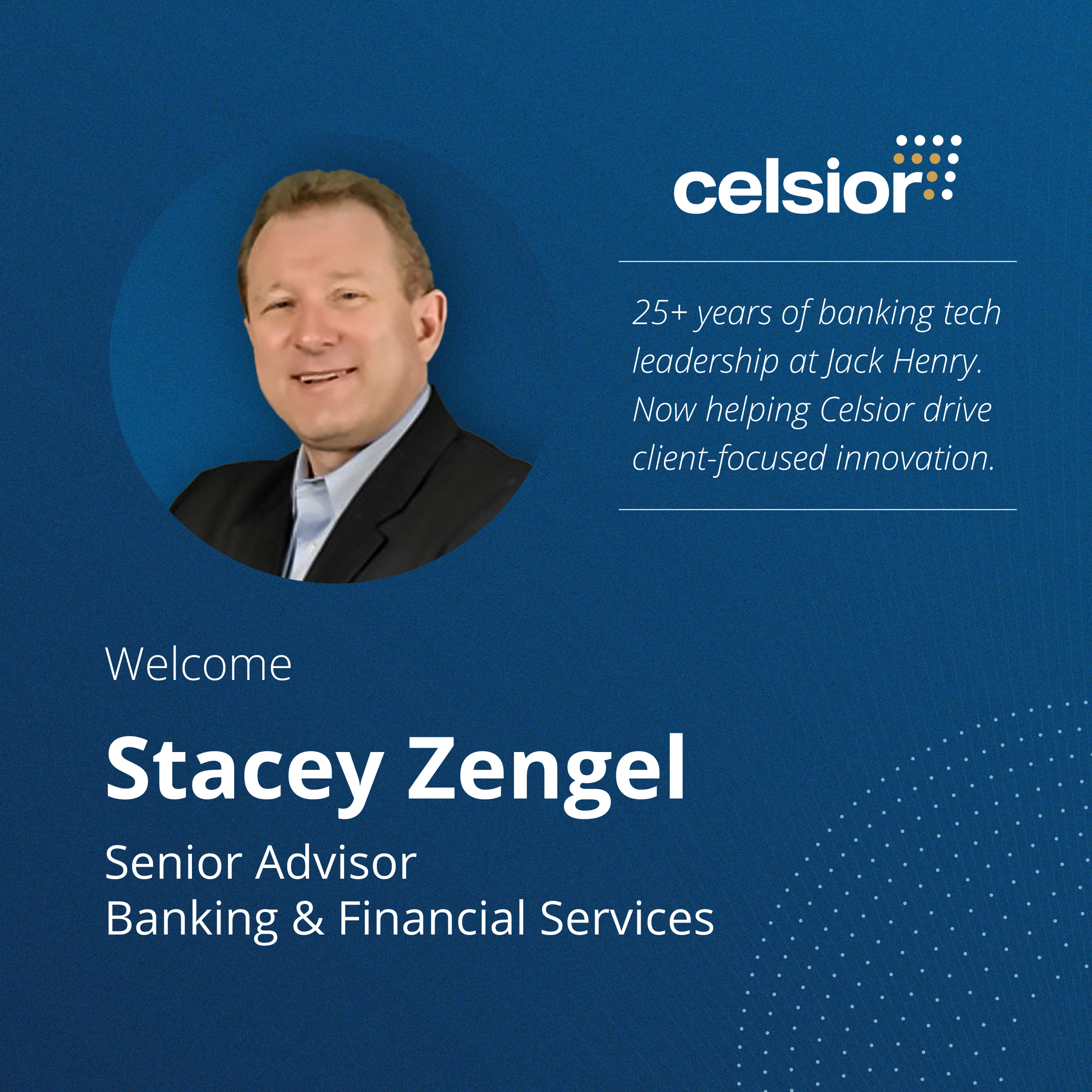Celsior Appoints Former Jack Henry Executive Stacey Zengel as Senior Advisor to Drive Banking Innovation